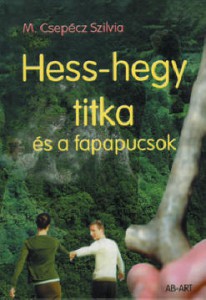 M. Csepécz Szilvia: Hess-hegy titka és a fapapucsok